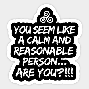 Are you a calm and reasonable person?! Sticker